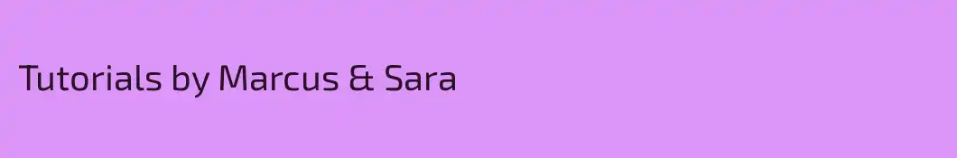 Tutorials by Marcus & Sara